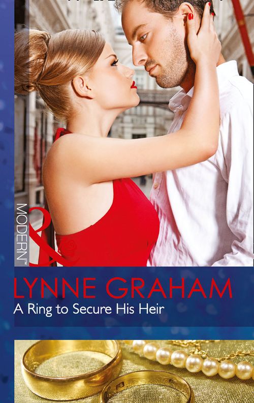 A Ring To Secure His Heir (Mills & Boon Modern): First edition by Lynne Graham (9781408974681)
