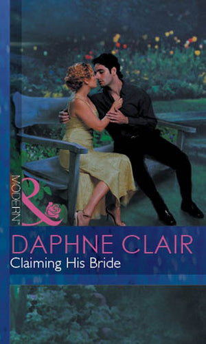 Claiming His Bride (Mills & Boon Modern): First edition by Daphne Clair (9781472030580)
