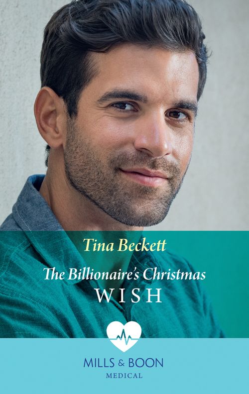 The Billionaire's Christmas Wish (Hope Children's Hospital, Book 4) (Mills & Boon Medical) by Tina Beckett (9781474075480)