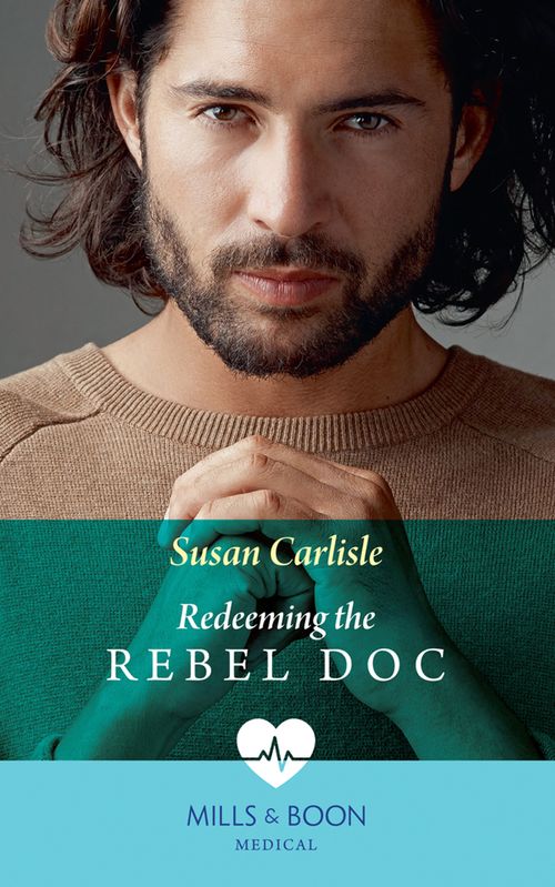 Redeeming The Rebel Doc (Mills & Boon Medical) by Susan Carlisle (9781474074971)