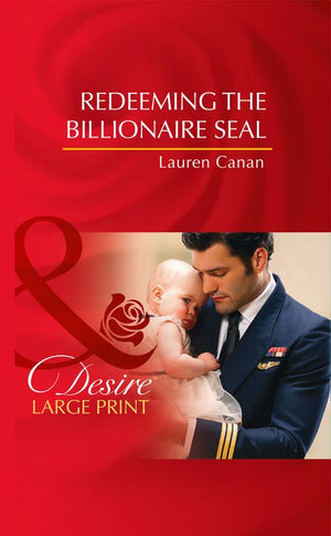 Redeeming The Billionaire Seal (Billionaires and Babies, Book 71) (Mills & Boon Desire) by Lauren Canan