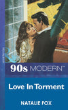 Love In Torment (Mills & Boon Vintage 90s Modern) by Natalie Fox