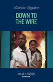 Down To The Wire (The Touré Security Group, Book 1) (Mills & Boon Heroes) by Patricia Sargeant