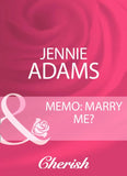 Memo: Marry Me? (Mills & Boon Cherish) by Jennie Adams