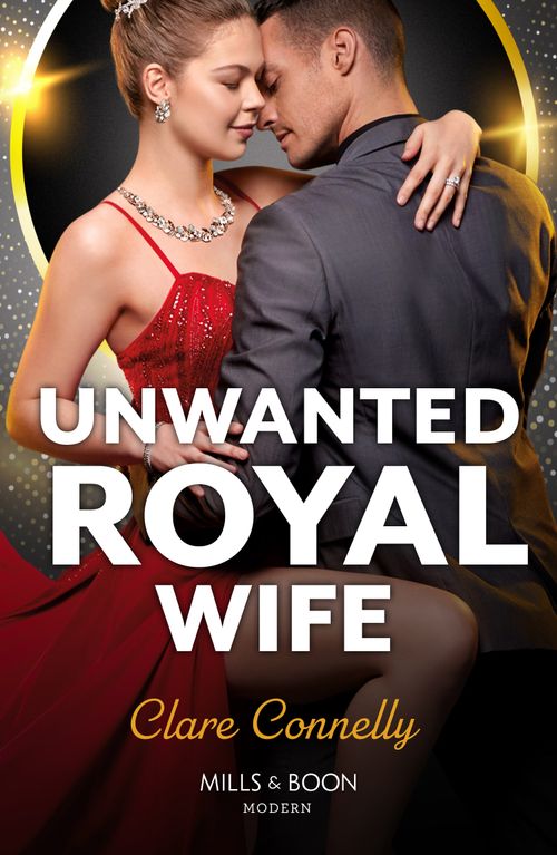 Unwanted Royal Wife (Mills & Boon Modern) by Clare Connelly