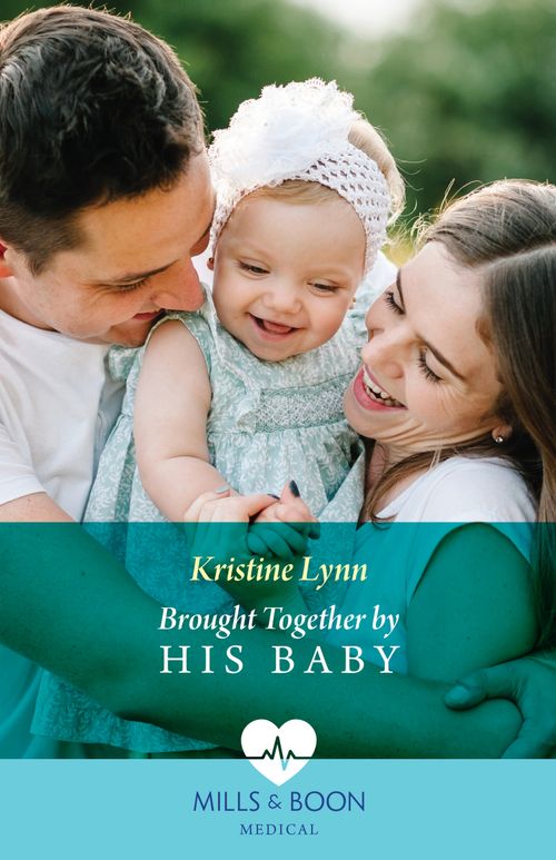 Brought Together By His Baby (Mills & Boon Medical) by Kristine Lynn (9780008927097)
