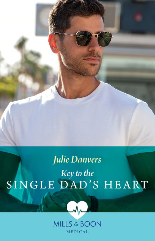 Key To The Single Dad's Heart (Mills & Boon Medical) by Julie Danvers (9780008927271)