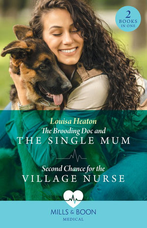 The Brooding Doc And The Single Mum / Second Chance For The Village Nurse: The Brooding Doc and the Single Mum (Greenbeck Village GP's) / Second Chance for the Village Nurse (Greenbeck Village GP's) (Mills & Boon Medical) by Louisa Heaton