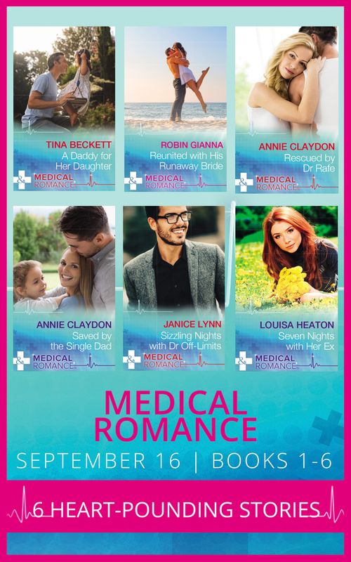 Medical Romance September 2016 Books 1-6: A Daddy for Her Daughter / Reunited with His Runaway Bride / Rescued by Dr Rafe (Stranded in His Arms) / Saved by the Single Dad (Stranded in His Arms) /... by Tina Beckett, Robin Gianna, Annie Claydon, Janice Lynn and Louisa Heaton (9781474058285)