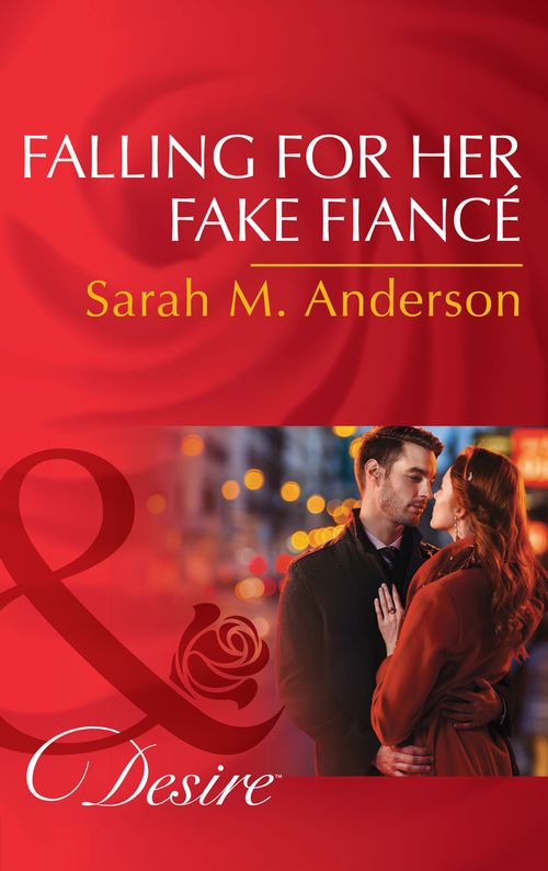 Falling For Her Fake Fiancé (The Beaumont Heirs, Book 5) (Mills & Boon Desire) by Sarah M. Anderson (9781474003544)