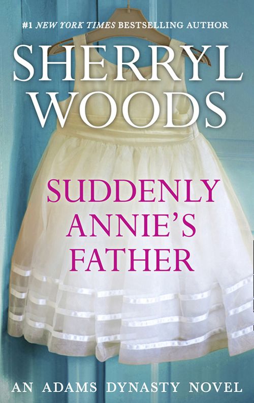 Suddenly, Annie's Father (And Baby Makes Three, Book 11): First edition by Sherryl Woods (9781474033794)