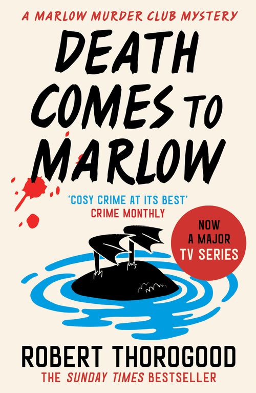 Death Comes to Marlow (The Marlow Murder Club Mysteries, Book 2) by Robert Thorogood