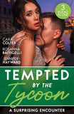 Tempted By The Tycoon: A Surprising Encounter: Swept into the Tycoon's World / Swept Away by the Enigmatic Tycoon / His Million-Dollar Marriage Proposal by Cara Colter, Rosanna Battigelli and Jennifer Hayward