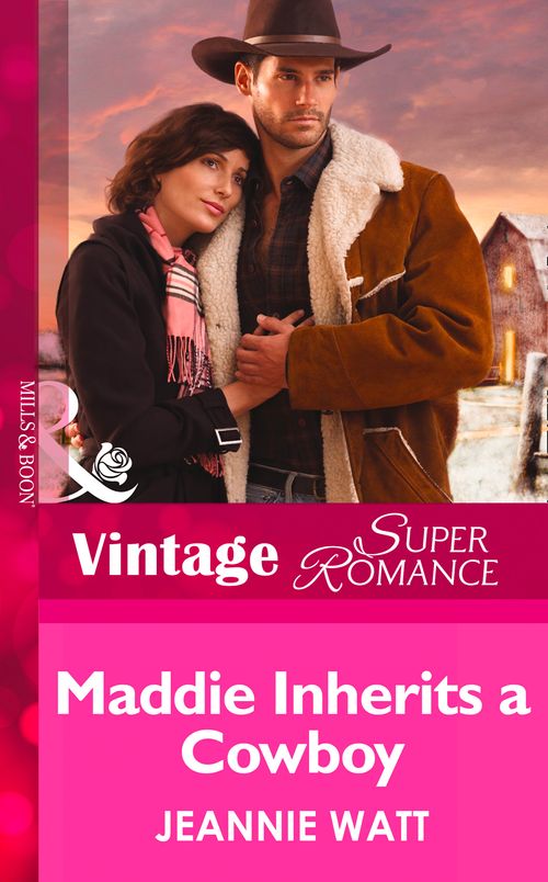 Maddie Inherits a Cowboy (Home on the Ranch, Book 46) (Mills & Boon Vintage Superromance): First edition by Jeannie Watt (9781472027368)