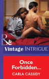 Once Forbidden... (Mills & Boon Vintage Intrigue) by Carla Cassidy