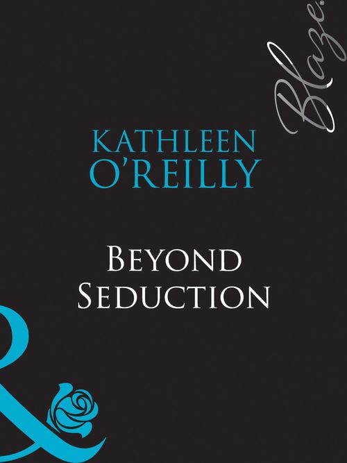 Beyond Seduction (The Red Choo Diaries, Book 3) (Mills & Boon Blaze) by Kathleen O'Reilly