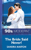 The Bride Said Never! (Mills & Boon Vintage 90s Modern): First edition by Sandra Marton (9781408985984)