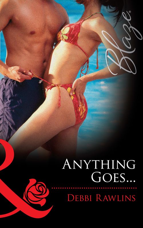 Anything Goes… (Mills & Boon Blaze) by Debbi Rawlins