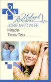 Miracle Times Two (Mills & Boon Medical) by Josie Metcalfe