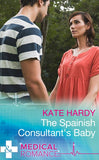 The Spanish Consultant's Baby (Mills & Boon Medical) by Kate Hardy