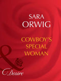 Cowboy's Special Woman (Mills & Boon Desire): First edition by Sara Orwig (9781408942925)