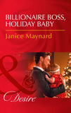 Billionaire Boss, Holiday Baby (Billionaires and Babies, Book 88) (Mills & Boon Desire) by Janice Maynard