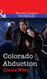 Colorado Abduction (Mills & Boon Intrigue): First edition by Cassie Miles (9781472057815)