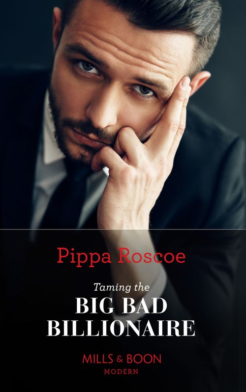 Taming The Big Bad Billionaire (Once Upon a Temptation, Book 6) (Mills & Boon Modern) by Pippa Roscoe