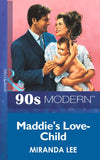 Maddie's Love-Child (Mills & Boon Vintage 90s Modern) by Miranda Lee