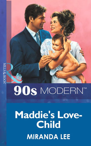 Maddie's Love-Child (Mills & Boon Vintage 90s Modern) by Miranda Lee