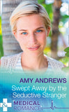 Swept Away By The Seductive Stranger (The Christmas Swap, Book 2) (Mills & Boon Medical) by Amy Andrews