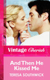 And Then He Kissed Me (Mills & Boon Vintage Cherish) by Teresa Southwick