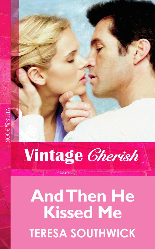 And Then He Kissed Me (Mills & Boon Vintage Cherish) by Teresa Southwick
