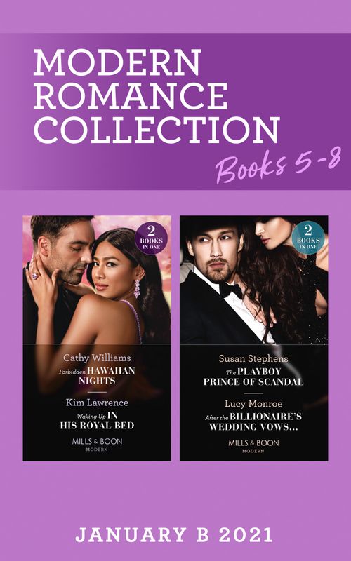Modern Romance January 2021 B Books 5-8: Forbidden Hawaiian Nights (Secrets of the Stowe Family) / Waking Up in His Royal Bed / The Playboy Prince of Scandal /... by Cathy Williams, Kim Lawrence, Susan Stephens and Lucy Monroe