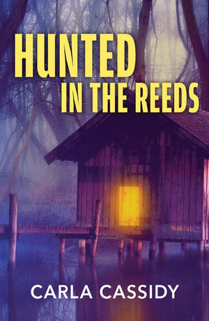 Hunted In The Reeds (Marsh Mysteries, Book 3) (Mills & Boon Heroes) by Carla Cassidy (9780008945503)