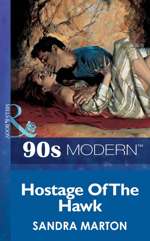 Hostage Of The Hawk (Mills & Boon Vintage 90s Modern) by Sandra Marton
