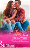 Do You Take This Cowboy? (Thunder Mountain Brotherhood, Book 11) (Mills & Boon Cherish) by Vicki Lewis Thompson