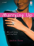 Marrying Up (Mills & Boon Silhouette) by Jackie Rose
