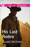 His Last Rodeo (Sierra Legacy, Book 4) (Mills & Boon Superromance) by Claire McEwen