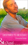 Destined to Be a Dad (Welcome to Destiny, Book 6) (Mills & Boon Cherish) by Christyne Butler