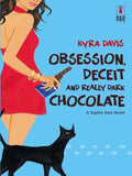Obsession, Deceit And Really Dark Chocolate (Mills & Boon Silhouette) by Kyra Davis