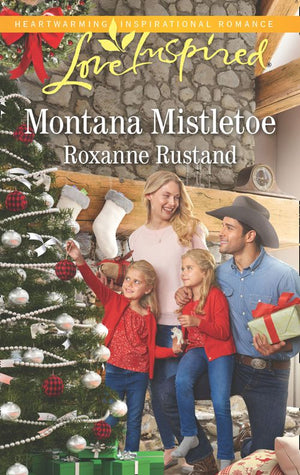 Montana Mistletoe (Mills & Boon Love Inspired) by Roxanne Rustand