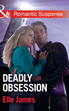 Deadly Obsession (Mills & Boon Romantic Suspense) by Elle James
