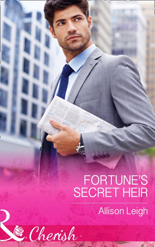 Fortune's Secret Heir (The Fortunes of Texas: All Fortune's Children, Book 1) (Mills & Boon Cherish) by Allison Leigh (9781474040525)