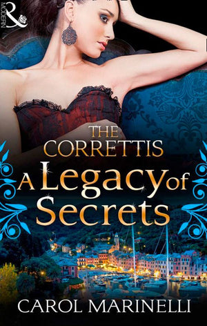 A Legacy Of Secrets (Sicily's Corretti Dynasty, Book 0) by Carol Marinelli