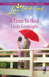 A Time To Heal (Mills & Boon Love Inspired) by Linda Goodnight