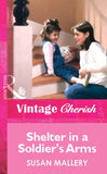 Shelter in a Soldier's Arms (Mills & Boon Vintage Cherish) by Susan Mallery