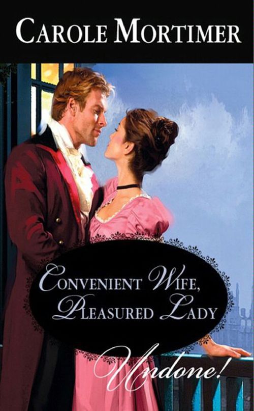 Convenient Wife, Pleasured Lady (Mills & Boon Historical Undone): First edition by Carole Mortimer (9781408927915)