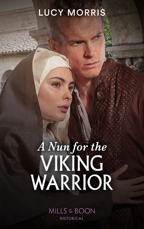 A Nun For The Viking Warrior (Mills & Boon Historical) by Lucy Morris