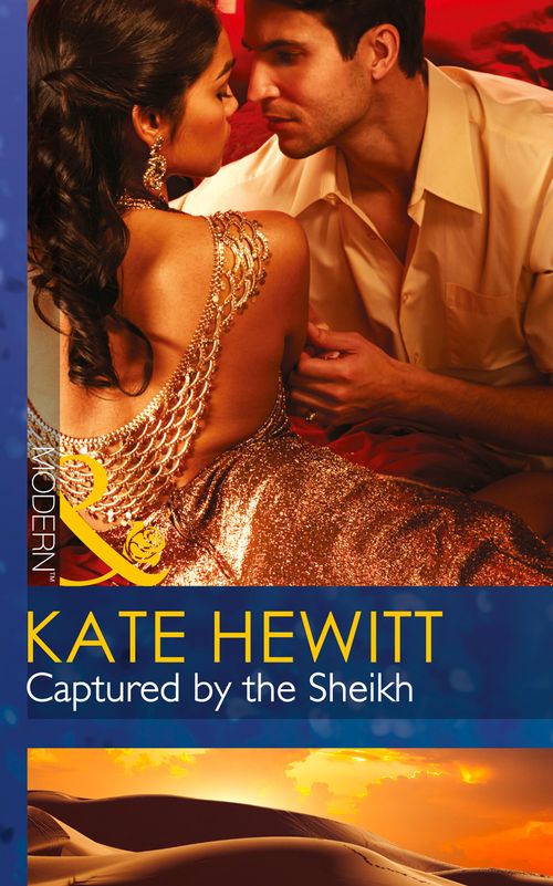 Captured By The Sheikh (Rivals to the Crown of Kadar, Book 1) (Mills & Boon Modern) by Kate Hewitt